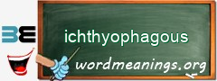 WordMeaning blackboard for ichthyophagous